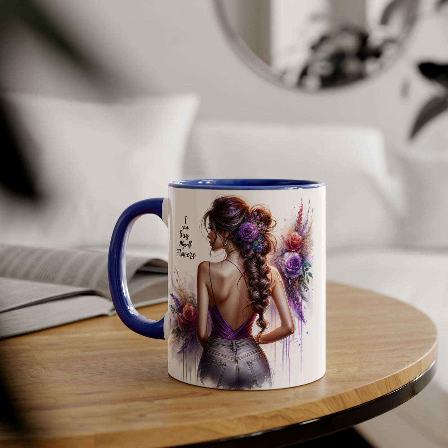 I Can Buy Myself Flowers Floral Artwork Accent Mug, Gift for Flower Lovers, Inspirational Coffee Cup, Unique Home Decor, Mother's Day Present