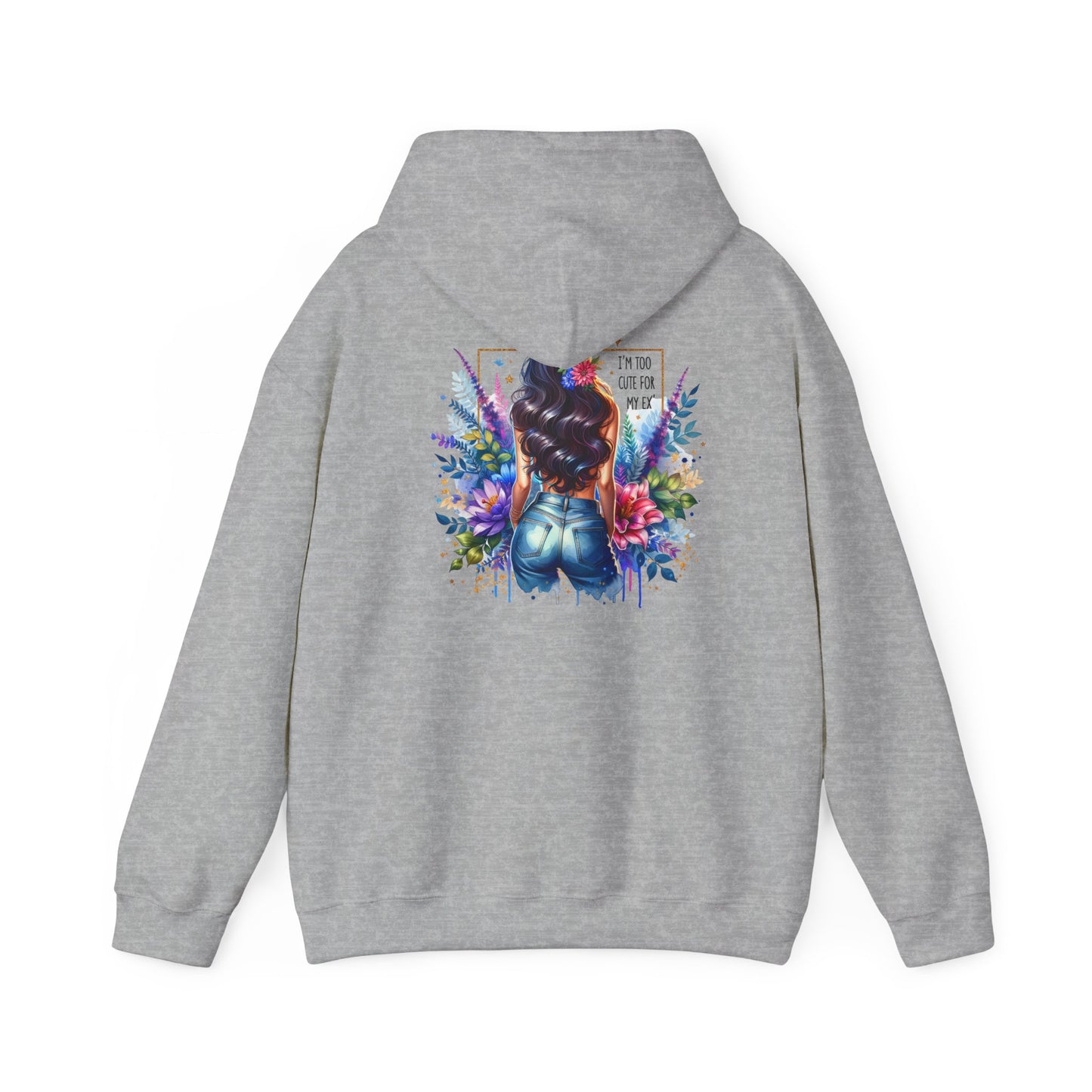 I'm Too Cute For My Ex Vibrant Art Hooded Sweatshirt - Cozy Unisex Sweatshirt, Floral Design, Gift for Her, Fashionable Layer, Casual Wear, Stylish Comfort