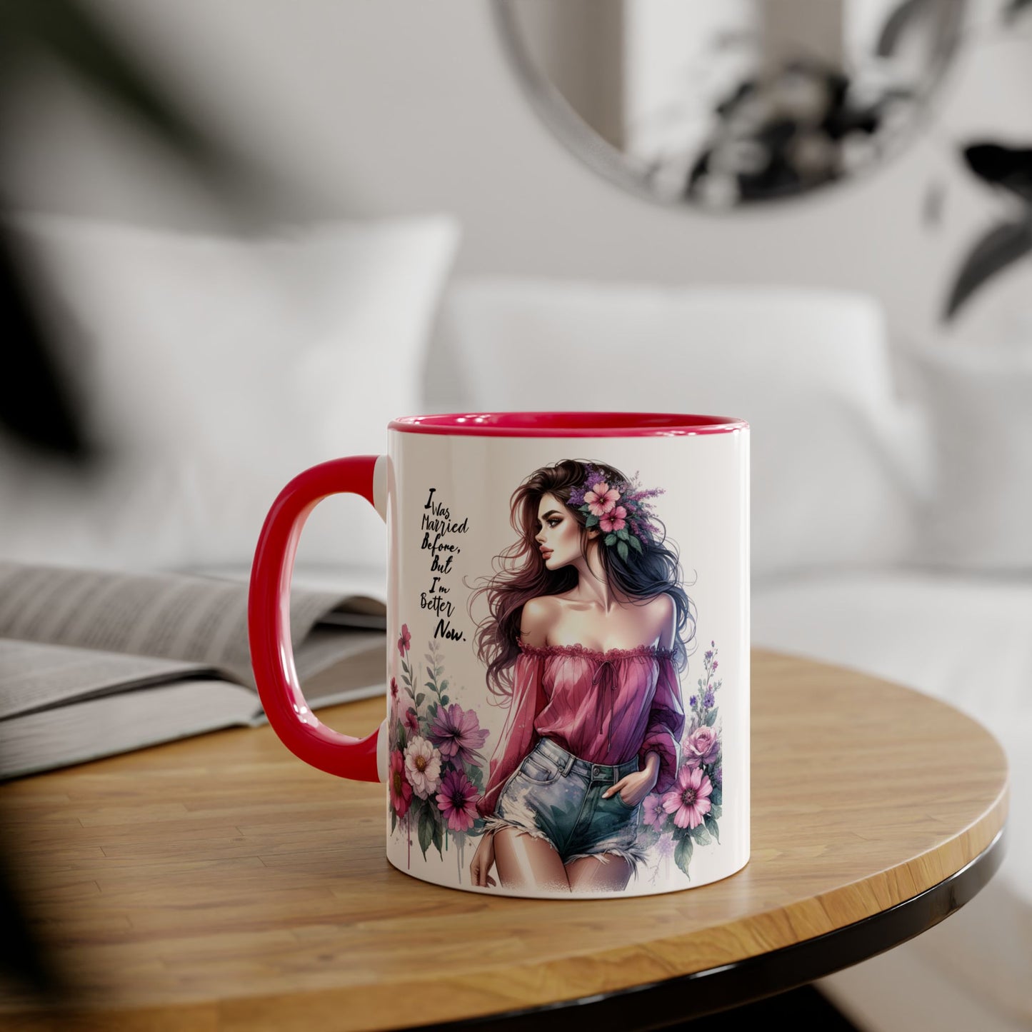 I Was Married Before But I'm Better Now Humoristic Floral Art Accent Mug - Empowering Quote, Gift for Her, Coffee Lover, Floral Design, Inspirational Drinkware