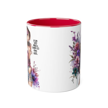 If I'm Too Much, Then Go Find Less Bohemian Floral Accent Mug, Inspirational Coffee Cup, Unique Gift for Her, Art Lover's Mug, Perfect for Birthdays and Celebrations