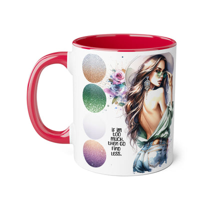 If I'm Too Much, Then Go Find Less Stylish Accent Mugs, 11oz - Trendy Coffee Cup, Unique Gift for Her, Fashionista Mug, Inspirational Drinkware, Perfect for Birthdays [...]