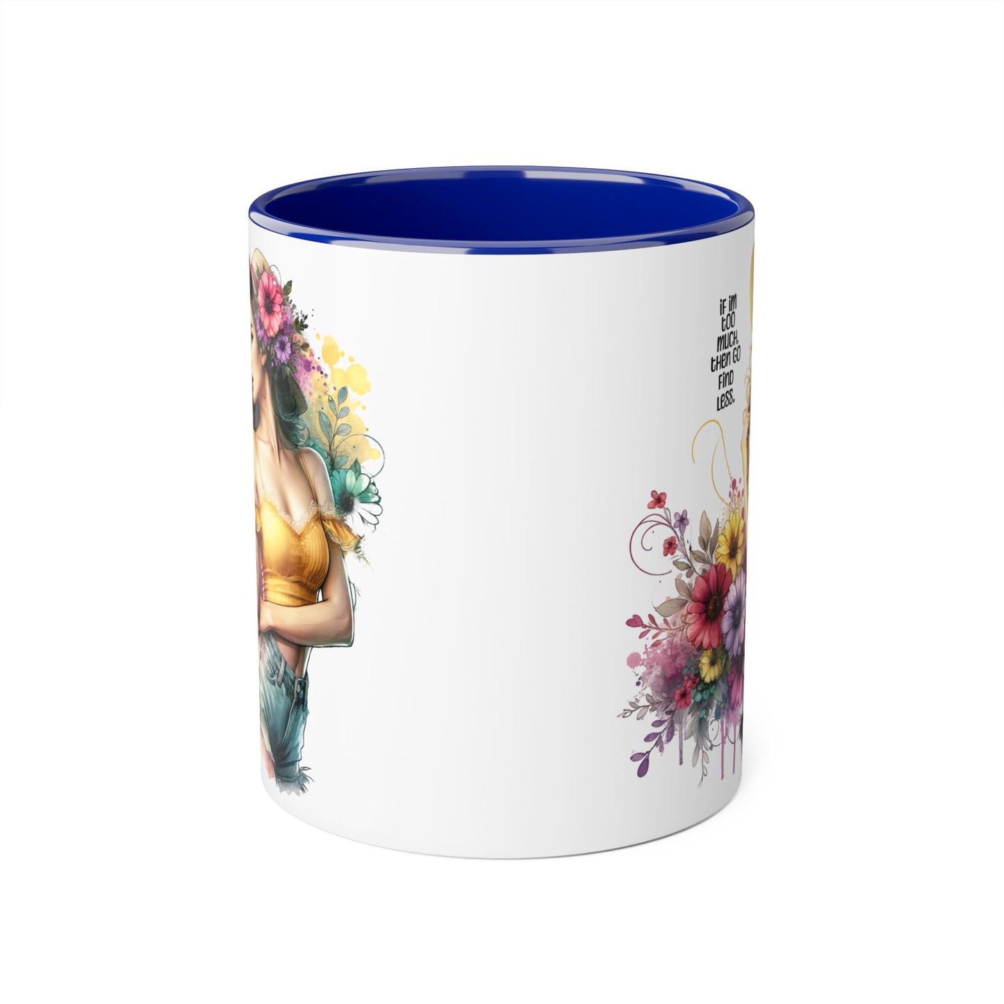 If I'm Too Much, Then Go Find Less Floral Accent Mug - Enjoy Life | Gift for Her, Coffee Lover, Home Décor, Inspirational Mug, Tea Time