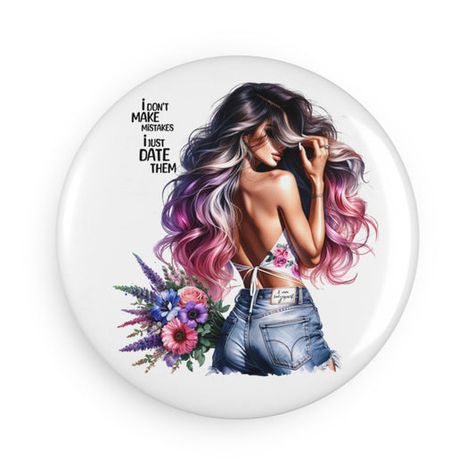 I Don't Make Mistakes, I Date Them Trendy Button Magnet - 'I Don't Make Mistakes, I Just Date Them', Floral Chic Decor, Gift for Her, Fun Kitchen Accessory, Fridge Magnet