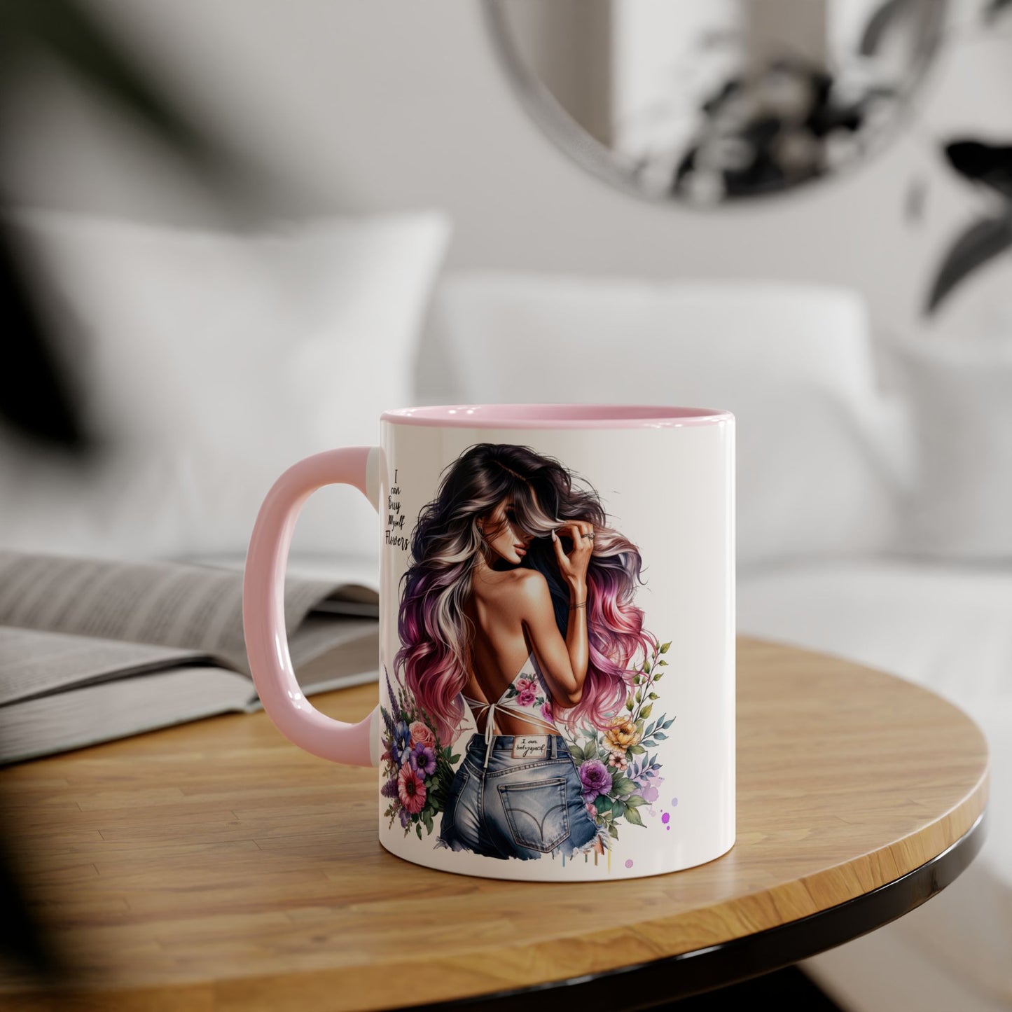 I Can Buy Myself Flowers Floral Accent Mug, Trendy Coffee Cup for Flower Lovers, Gift for Garden Enthusiasts, Home & Office Decor, Unique Floral Design