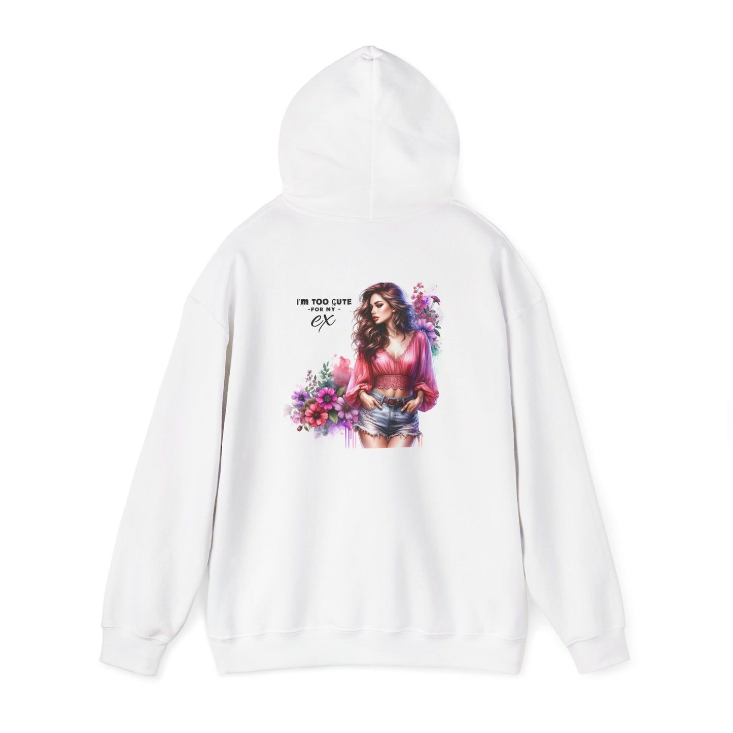 I'm Too Cute For My Ex  Floral Graphic Hooded Sweatshirt, Unisex Sweatshirt, Cozy Hoodies, Gift for Her, Casual Wear, Autumn Fashion