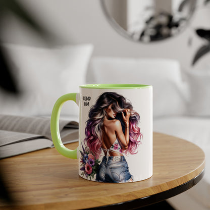 Chic Statement Mug: Dump Him Floral Accent Mug, Custom Coffee Cup, Gift for Her, Inspirational Mug, Trendy Tea Mug