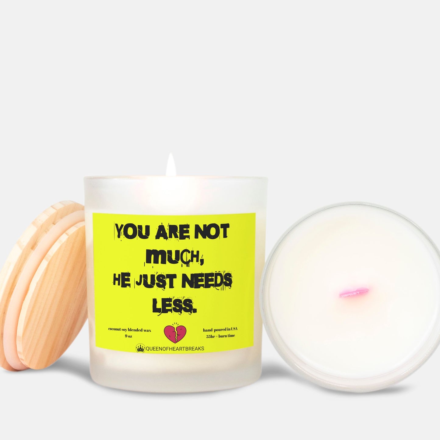 You Are Not Much, He Just Needs Less-Candle Frosted (Pink Wick) Glass