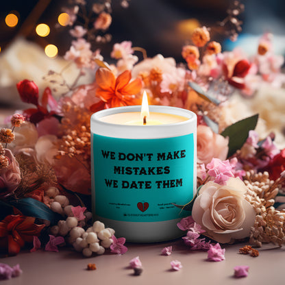 We Don't Make Mistakes We Date Them-Candle Frosted (Pink Wick) Glass